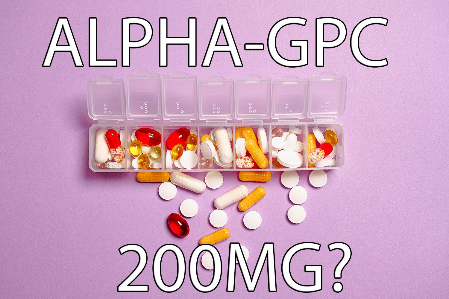 A Photo of supplements, with the text ALPHA-GPC and the common dosage of 200mg Being Questioned