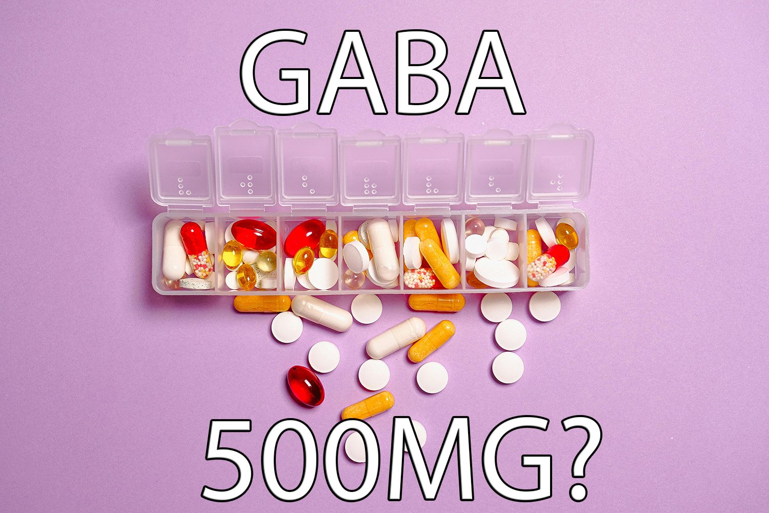 A Photo of supplements, with the text GABA and the common dosage of 500mg Being Questioned